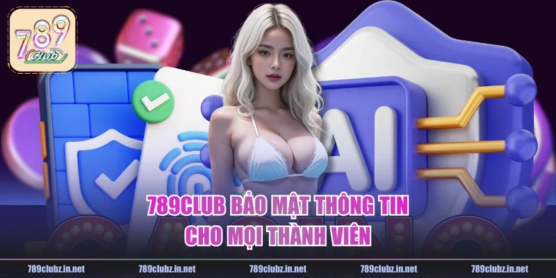 789CLUB bảo mật thông tin cho mọi thành viên