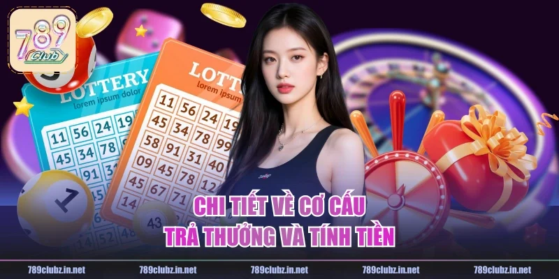 Chi tiết về cơ cấu trả thưởng và tính tiền