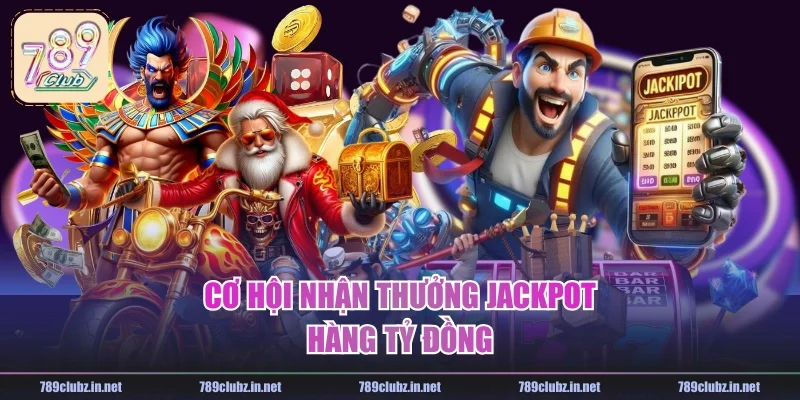 Cơ hội nhận thưởng Jackpot hàng tỷ đồng