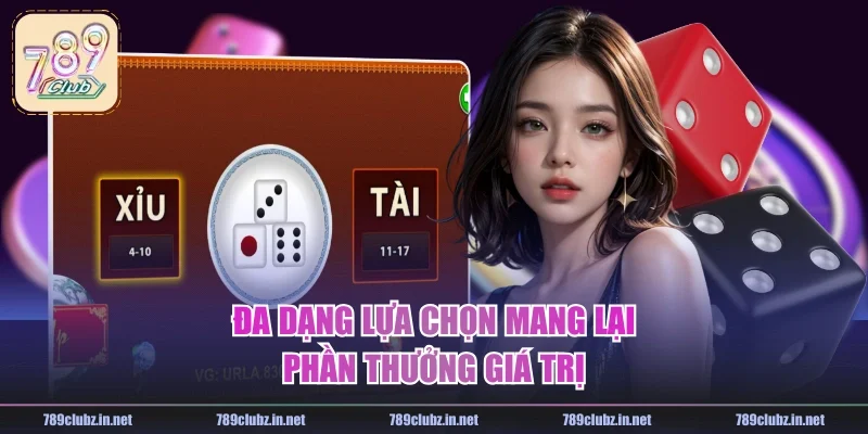 Đa dạng lựa chọn mang lại phần thưởng giá trị