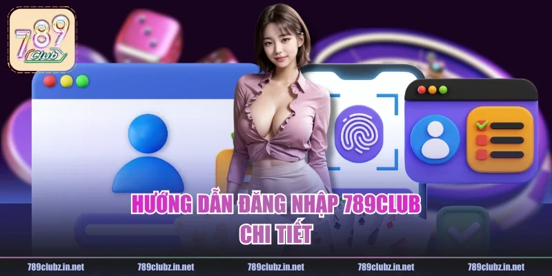 Hướng dẫn đăng nhập 789CLUB chi tiết