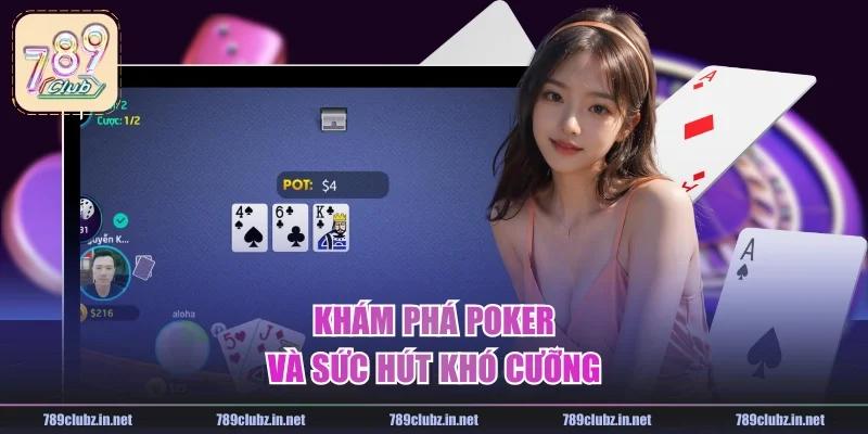 Khám phá Poker và sức hút khó cưỡng