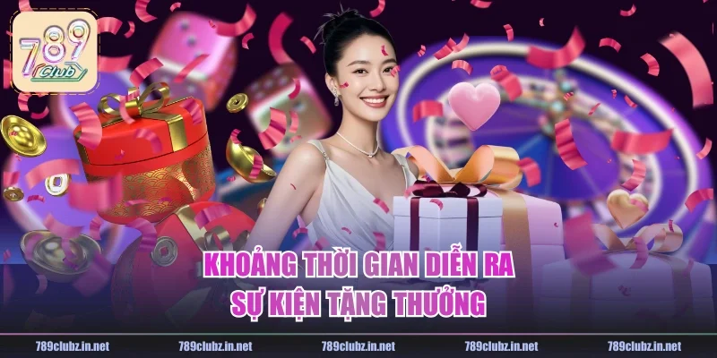 Khoảng thời gian diễn ra sự kiện tặng thưởng