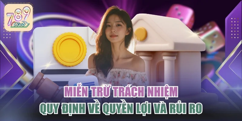 Miễn Trừ Trách Nhiệm - Quy Định Về Quyền Lợi Và Rủi Ro 