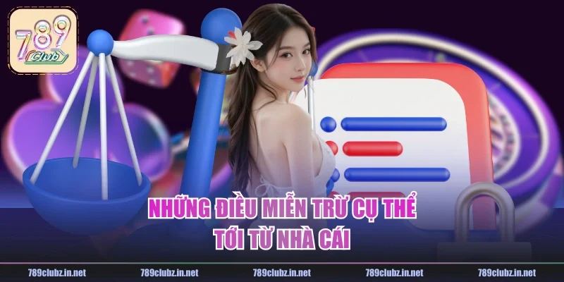 Những điều miễn trừ cụ thể tới từ nhà cái