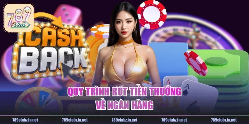 Quy trình rút tiền thưởng về ngân hàng