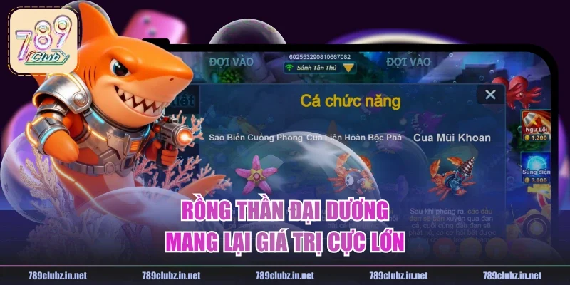 Rồng thần đại dương mang lại giá trị cực lớn