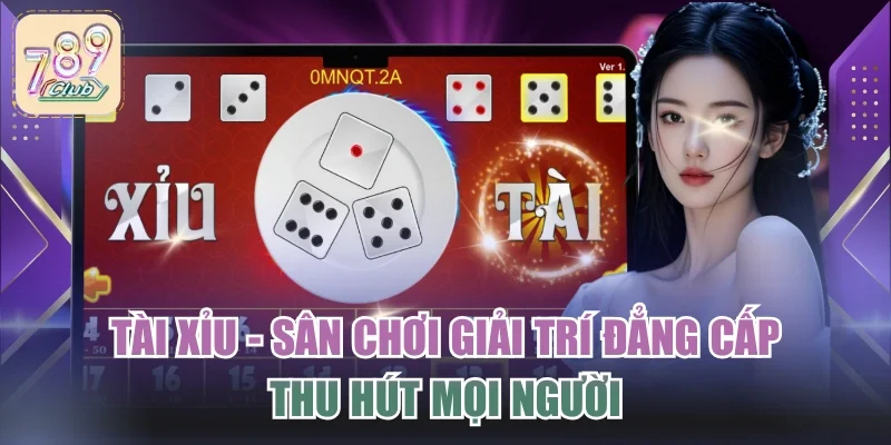 Tài Xỉu - Sân Chơi Giải Trí Đẳng Cấp Thu Hút Mọi Người