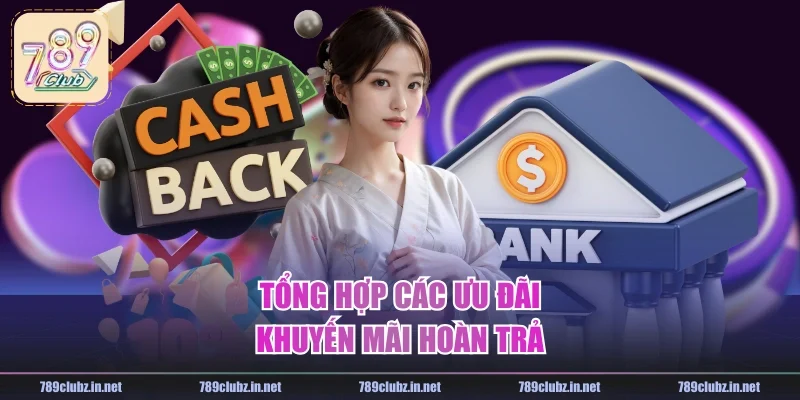 Tổng hợp các ưu đãi khuyến mãi hoàn trả