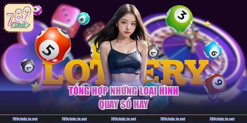 Tổng hợp những loại hình quay số hay