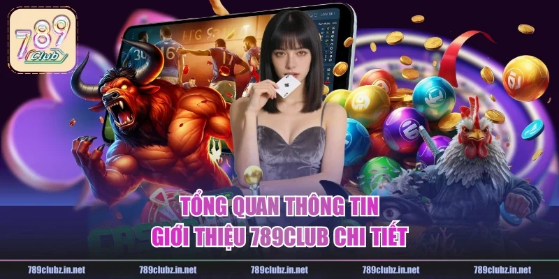 Tổng quan thông tin giới thiệu 789CLUB chi tiết