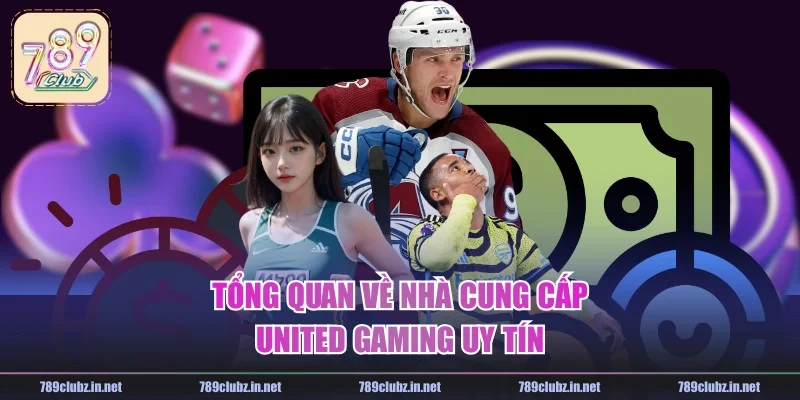 Tổng quan về nhà cung cấp United Gaming uy tín