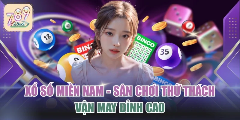 Xổ Số Miền Nam - Sân Chơi Thử Thách Vận May Đỉnh Cao