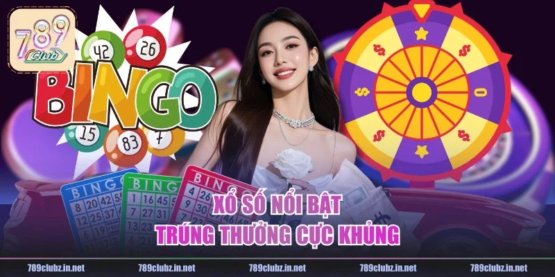 Xổ số nổi bật trúng thưởng cực khủng